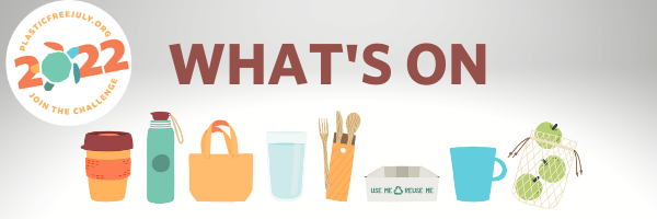 What's On for Plastic Free July 2022